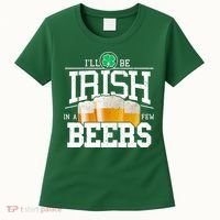 Funny St Patricks Day - I'll Be Irish In A Few Beers Women's T-Shirt thumb 0