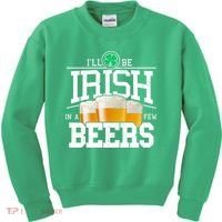 Funny St Patricks Day - I'll Be Irish In A Few Beers Kids Sweatshirt thumb 0