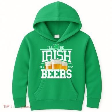 Funny St Patricks Day - I'll Be Irish In A Few Beers Kids Hoodie