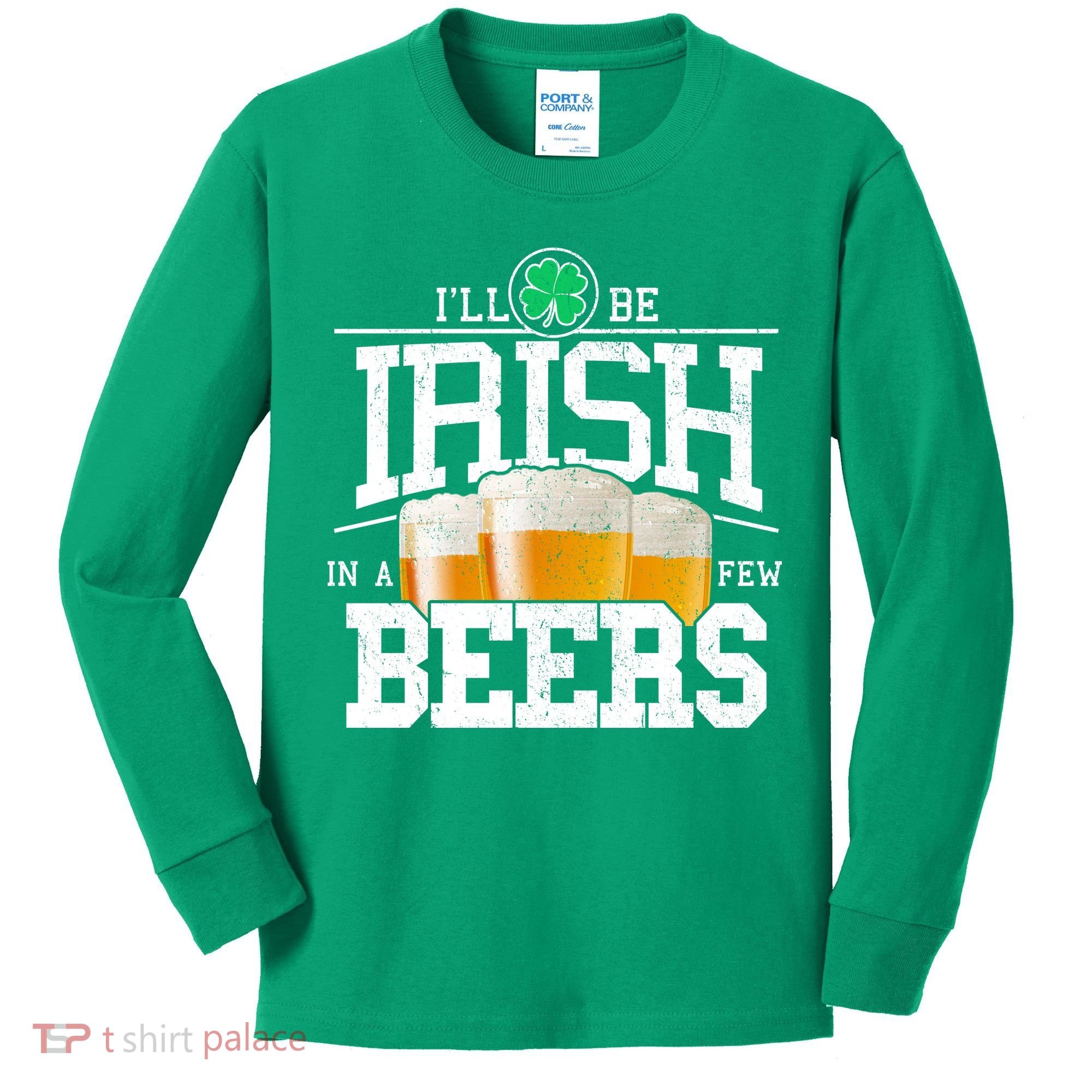 Funny St Patricks Day - I'll Be Irish In A Few Beers Kids Long Sleeve Shirt