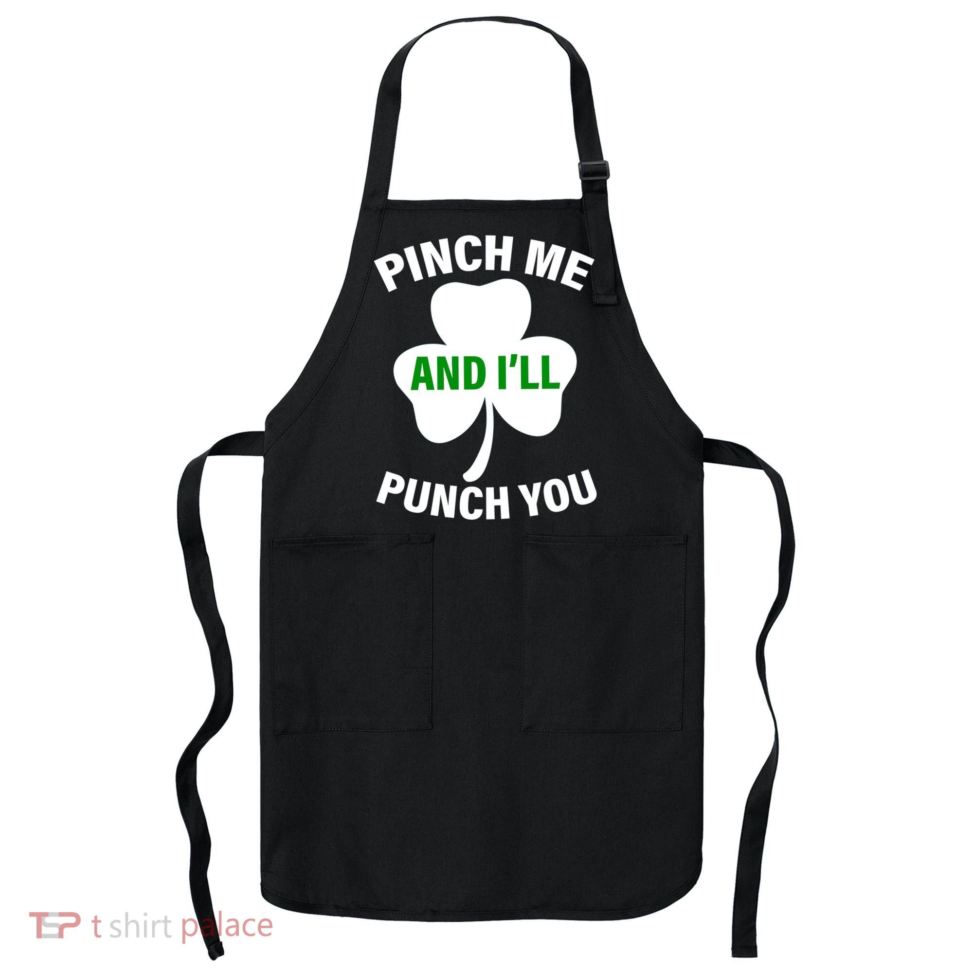 Funny St Patricks Day - Pinch Me I'll Punch You Apron