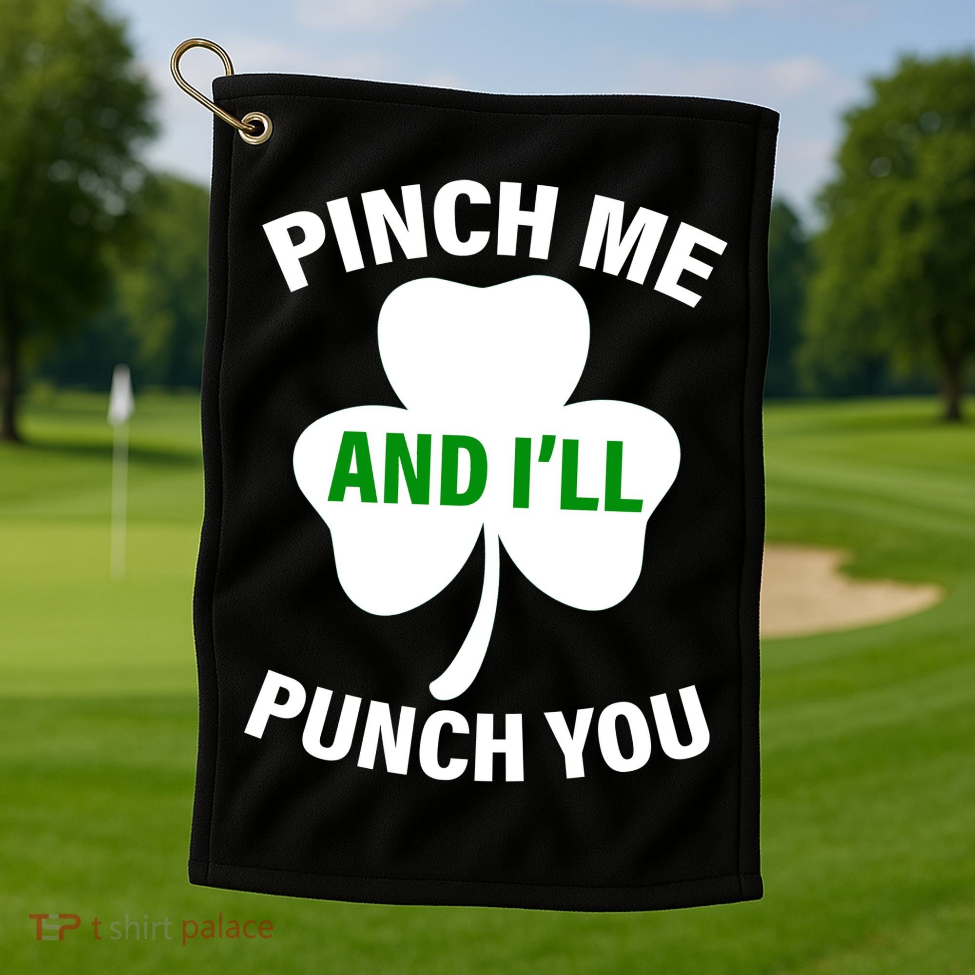 Funny St Patricks Day - Pinch Me I'll Punch You Golf Towel