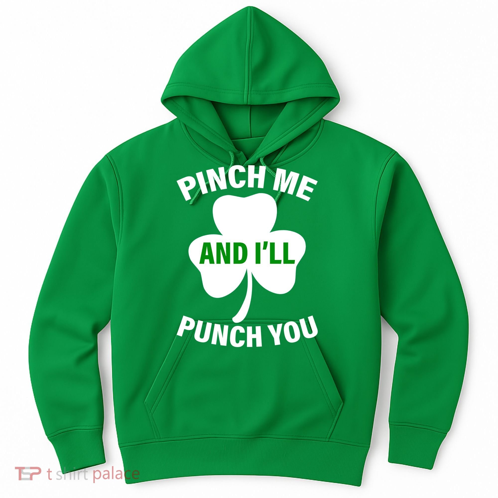 Funny St Patricks Day - Pinch Me I'll Punch You Hoodie