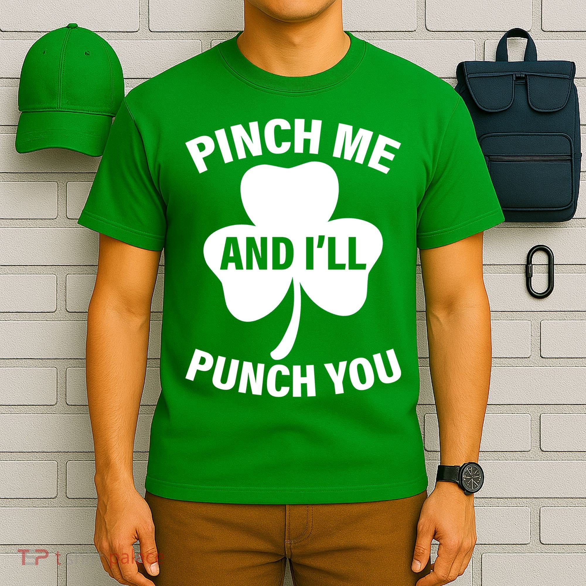 Funny St Patricks Day - Pinch Me I'll Punch You T-Shirt
