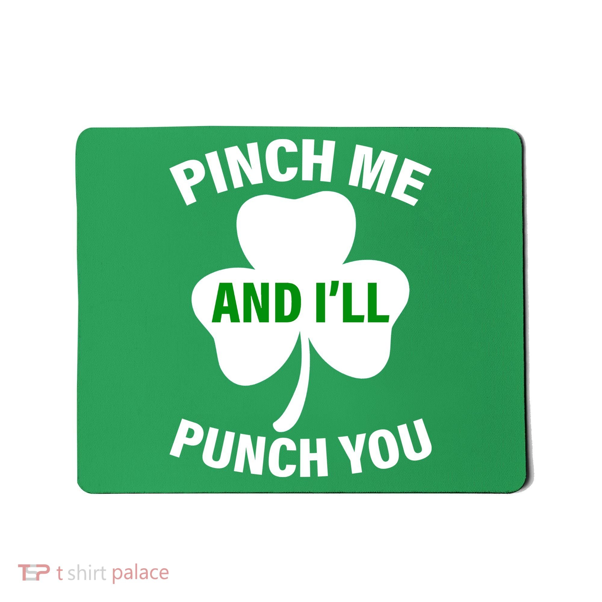 Funny St Patricks Day - Pinch Me I'll Punch You Mousepad