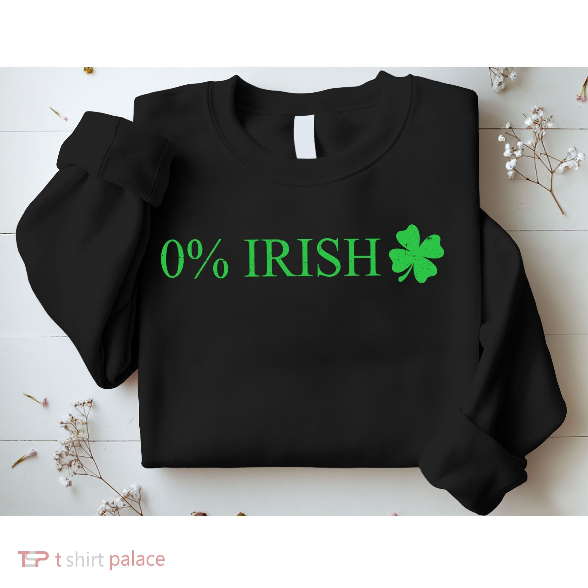 Funny St Patrick's Day 0 Percent Zero Percent Irish Sweatshirt