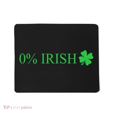 Funny St Patrick's Day 0 Percent Zero Percent Irish Mousepad
