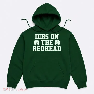 Funny St Patrick's Day Dibs On The Redhead Hoodie