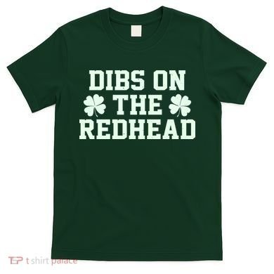 Funny St Patrick's Day Dibs On The Redhead T-Shirt