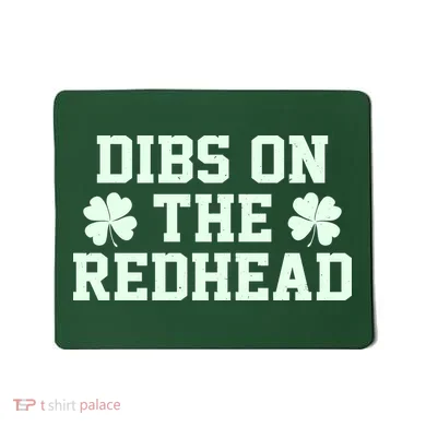 Funny St Patrick's Day Dibs On The Redhead Mousepad