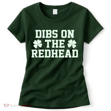 Funny St Patrick's Day Dibs On The Redhead Women's T-Shirt