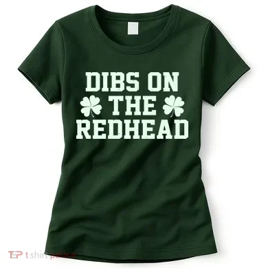 Funny St Patrick's Day Dibs On The Redhead Women's T-Shirt