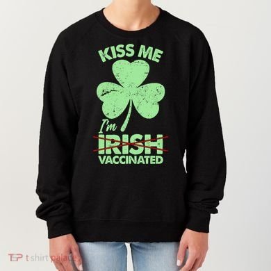Funny St Patrick's Day Kiss Me I'm Irish Vaccinated Women's Sweatshirt