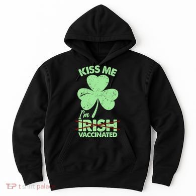 Funny St Patrick's Day Kiss Me I'm Irish Vaccinated Hoodie