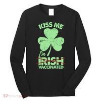 Funny St Patrick's Day Kiss Me I'm Irish Vaccinated Long Sleeve Shirt thumb 0