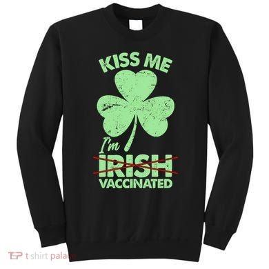 Funny St Patrick's Day Kiss Me I'm Irish Vaccinated Sweatshirt