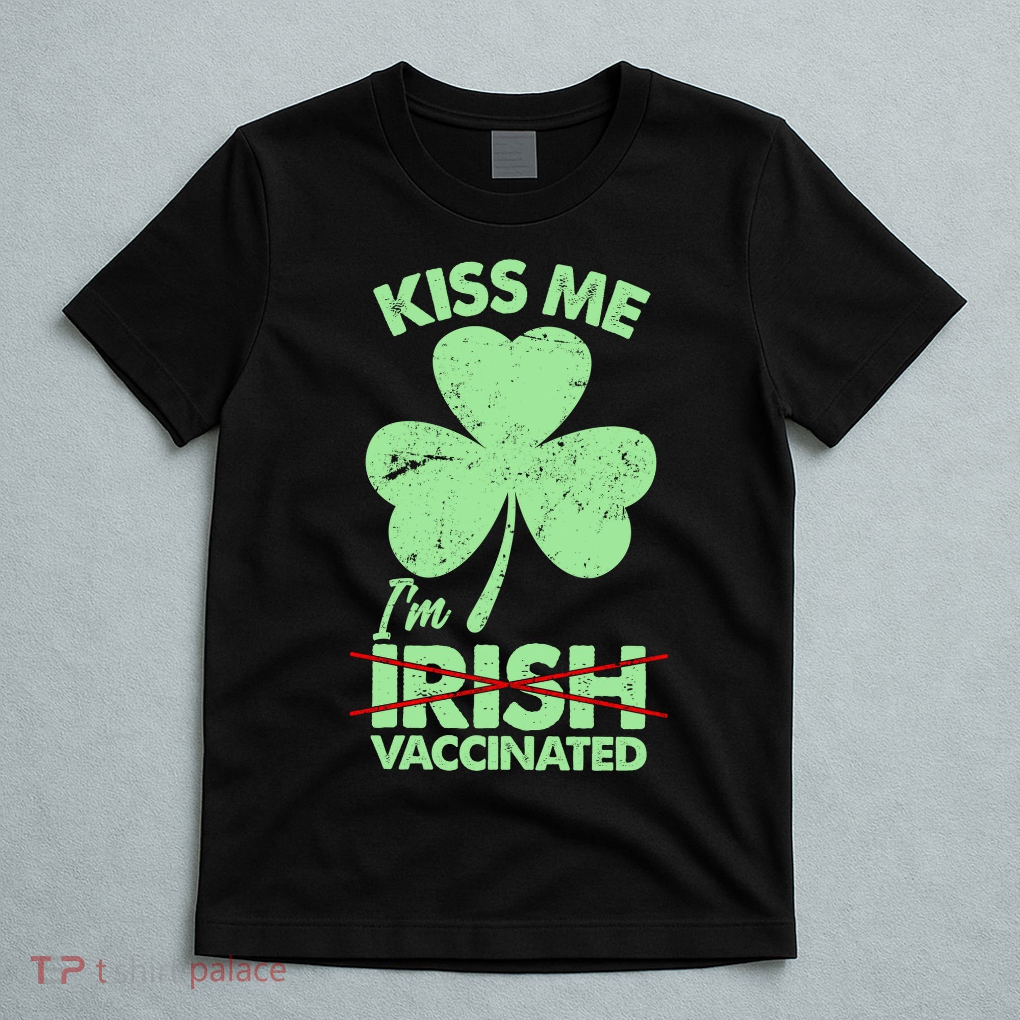 Funny St Patrick's Day Kiss Me I'm Irish Vaccinated T-Shirt
