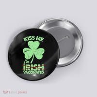 Funny St Patrick's Day Kiss Me I'm Irish Vaccinated Button thumb 0