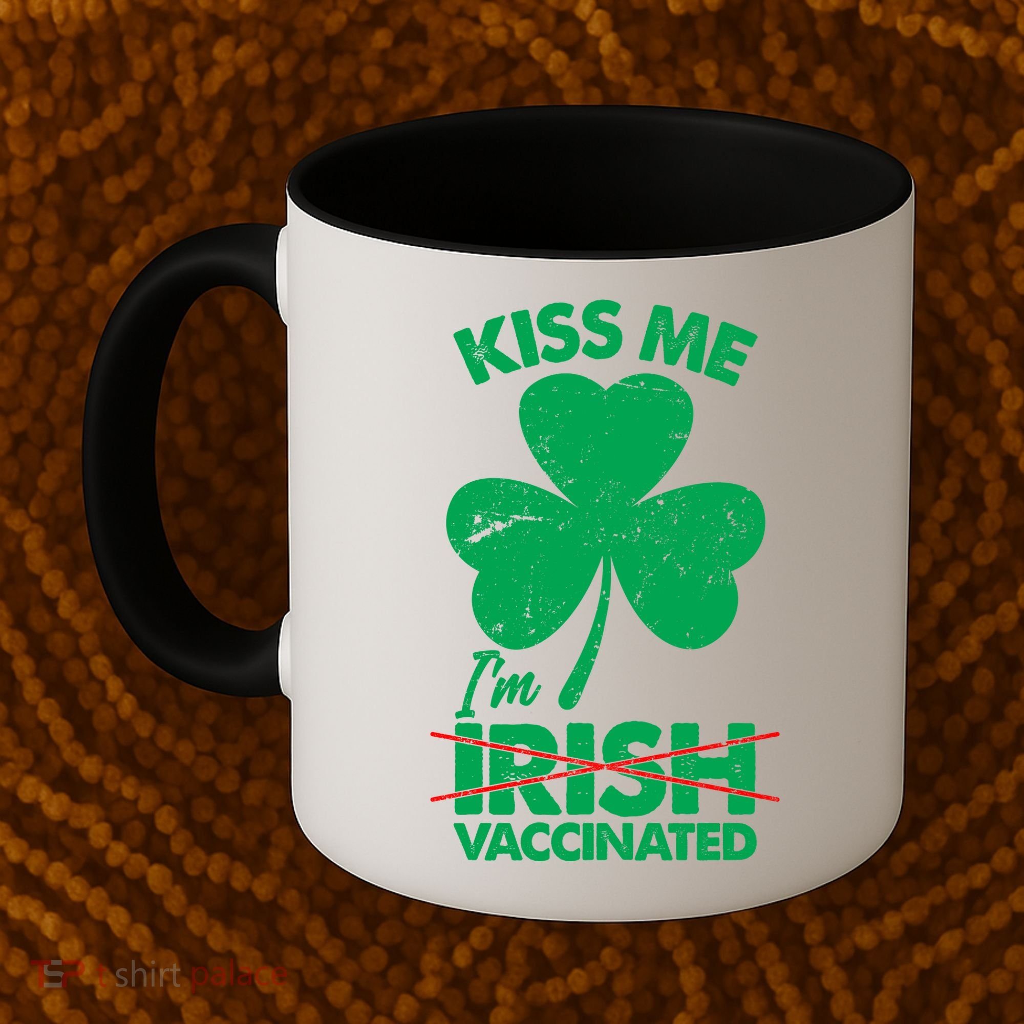Funny St Patrick's Day Kiss Me I'm Irish Vaccinated Coffee Mug