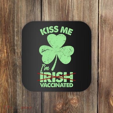 Funny St Patrick's Day Kiss Me I'm Irish Vaccinated Coaster