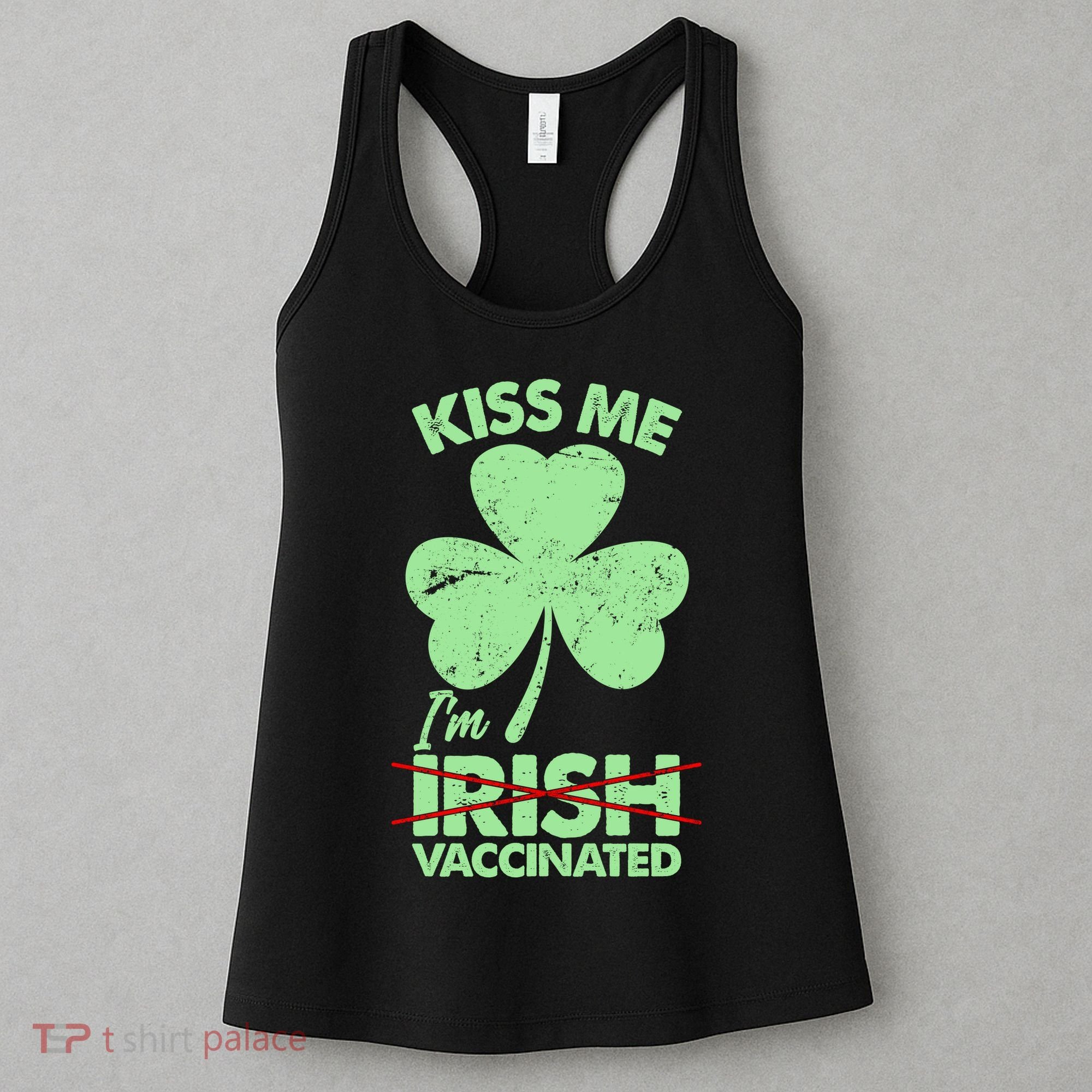 Funny St Patrick's Day Kiss Me I'm Irish Vaccinated Women's Tank Top