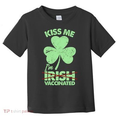 Funny St Patrick's Day Kiss Me I'm Irish Vaccinated Toddler T-Shirt