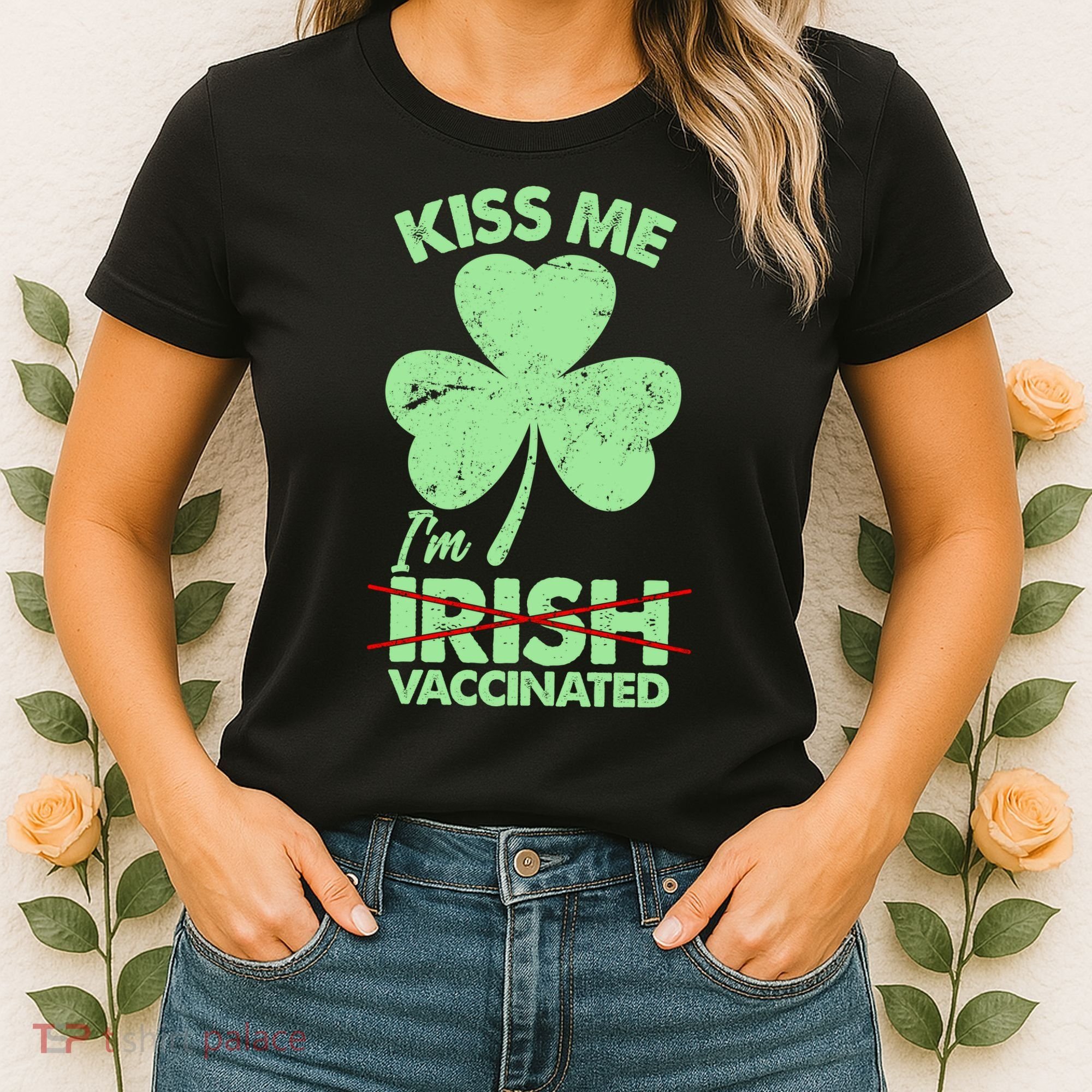 Funny St Patrick's Day Kiss Me I'm Irish Vaccinated Women's T-Shirt