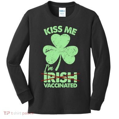 Funny St Patrick's Day Kiss Me I'm Irish Vaccinated Kids Long Sleeve Shirt