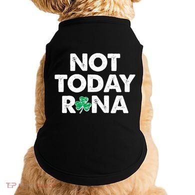 Funny St Patrick's Day Not Today Rona  Doggie Tank