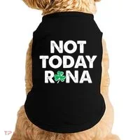 Funny St Patrick's Day Not Today Rona  Doggie Tank thumb 0