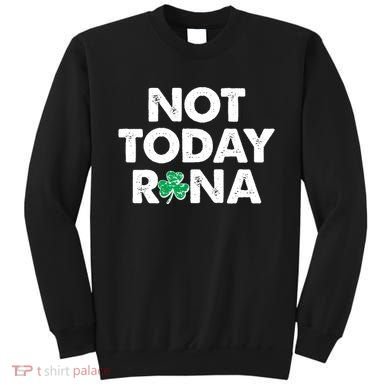 Funny St Patrick's Day Not Today Rona  Sweatshirt