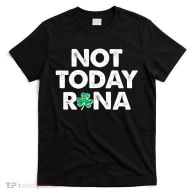 Funny St Patrick's Day Not Today Rona  T-Shirt