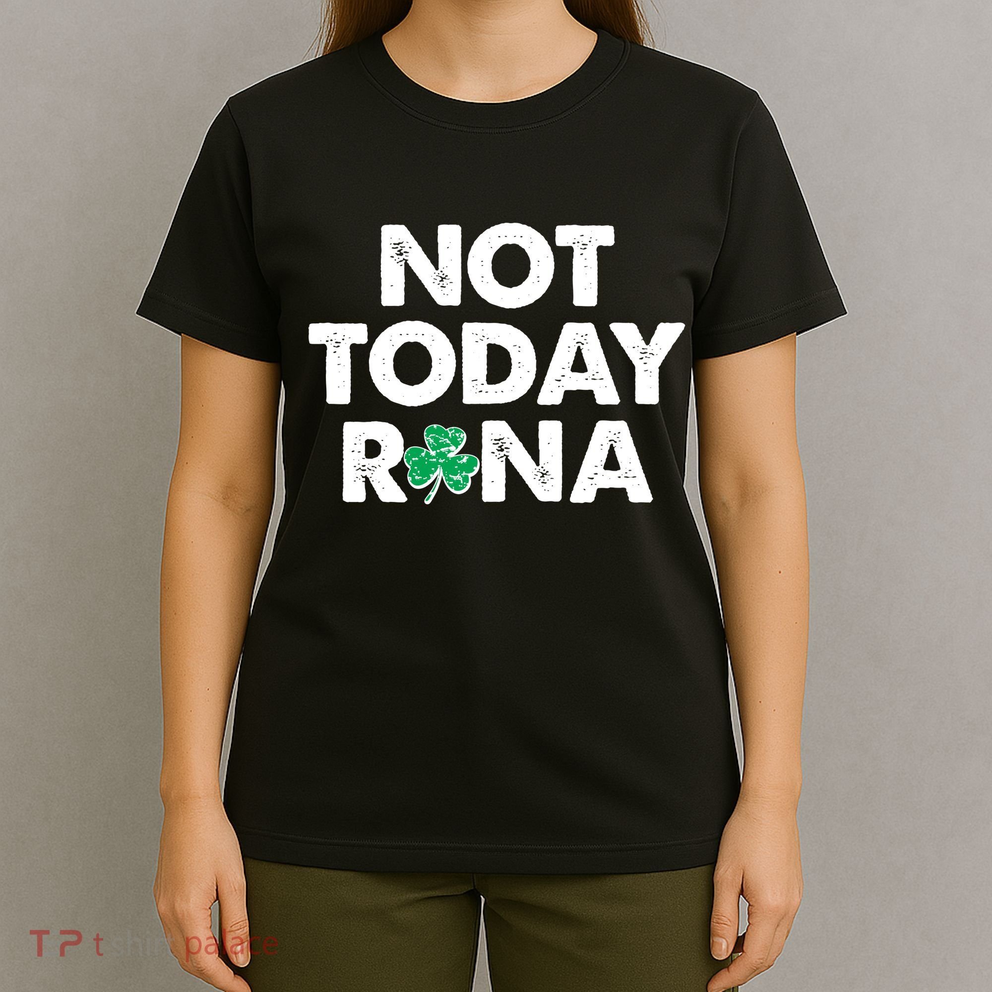 Funny St Patrick's Day Not Today Rona  T-Shirt