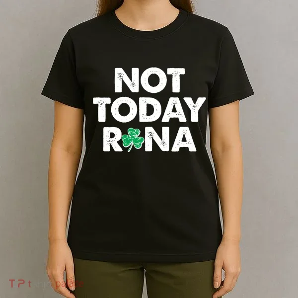 Funny St Patrick's Day Not Today Rona  T-Shirt
