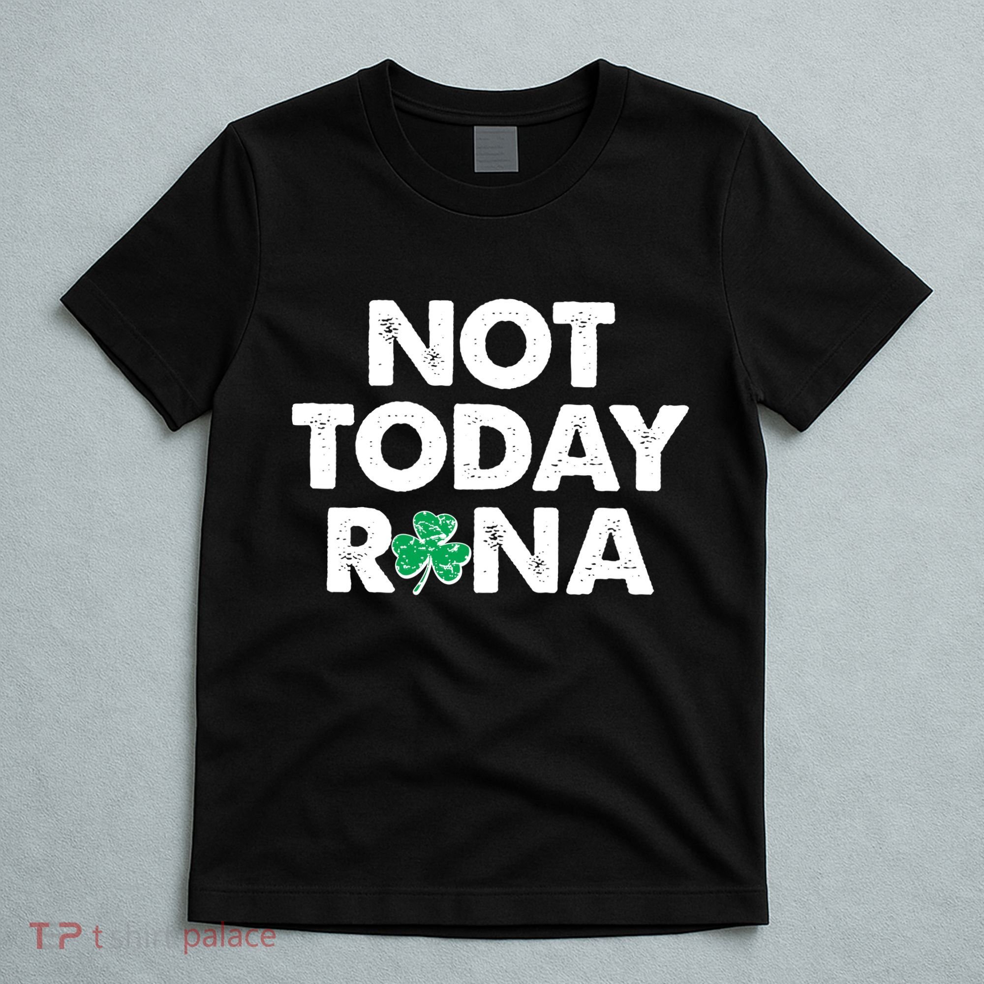 Funny St Patrick's Day Not Today Rona  T-Shirt