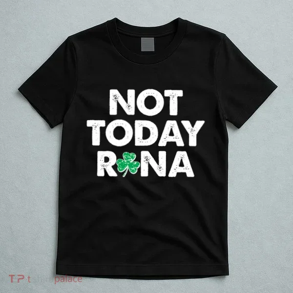 Funny St Patrick's Day Not Today Rona  T-Shirt
