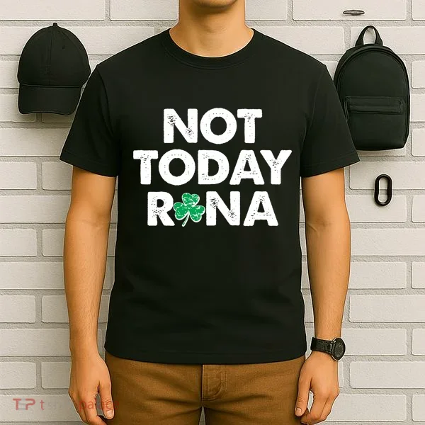 Funny St Patrick's Day Not Today Rona  T-Shirt
