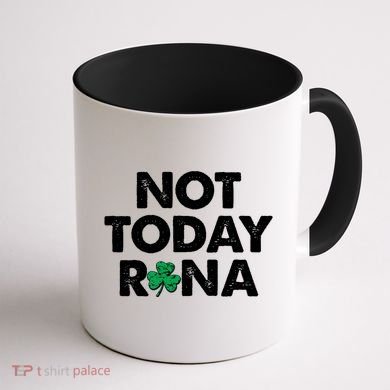 Funny St Patrick's Day Not Today Rona  Coffee Mug back