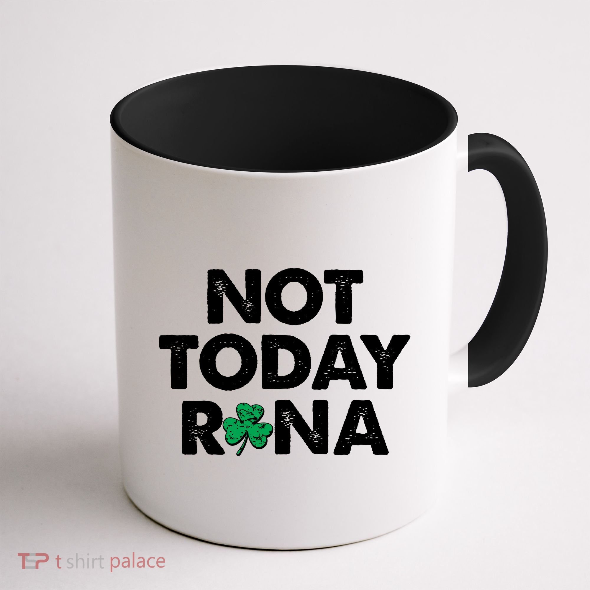 Funny St Patrick's Day Not Today Rona  Coffee Mug