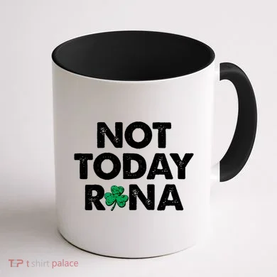 Funny St Patrick's Day Not Today Rona  Coffee Mug back