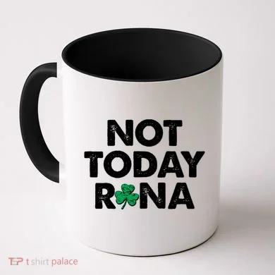 Funny St Patrick's Day Not Today Rona  Coffee Mug