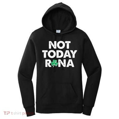 Funny St Patrick's Day Not Today Rona  Women's Hoodie