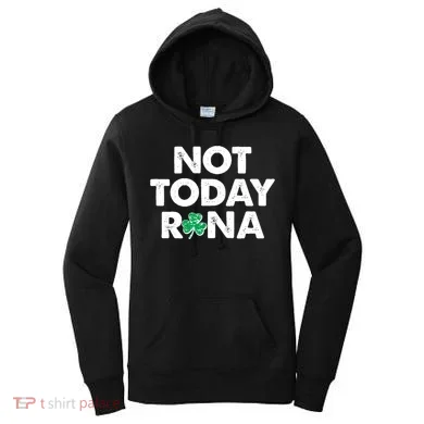Funny St Patrick's Day Not Today Rona  Women's Hoodie