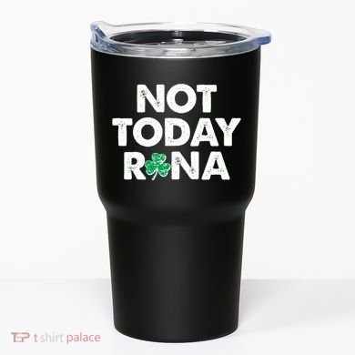 Funny St Patrick's Day Not Today Rona  Tumbler