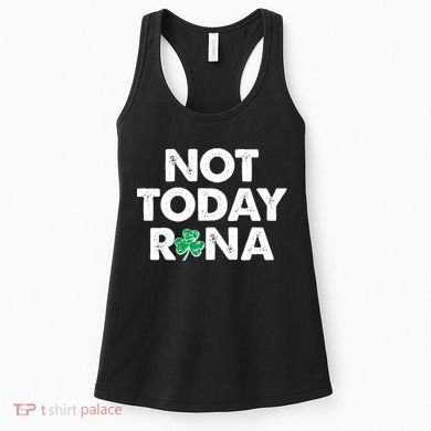 Funny St Patrick's Day Not Today Rona  Women's Tank Top