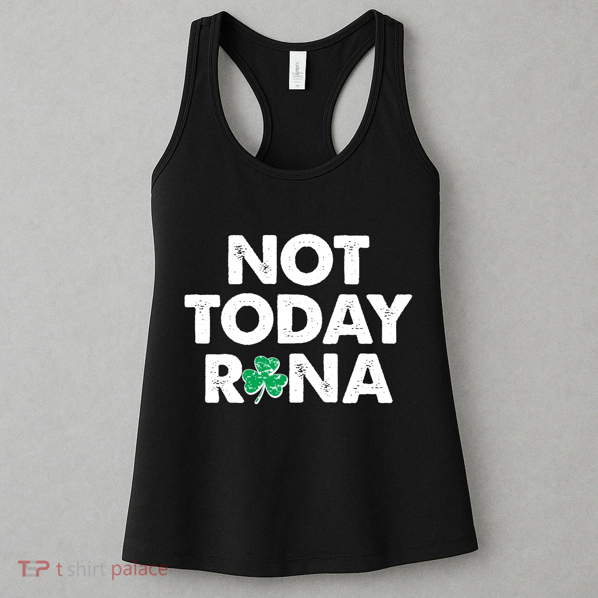 Funny St Patrick's Day Not Today Rona  Women's Tank Top