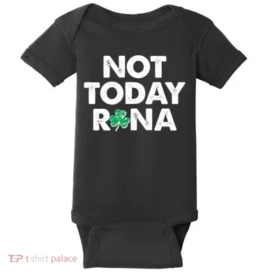 Funny St Patrick's Day Not Today Rona  Baby Bodysuit