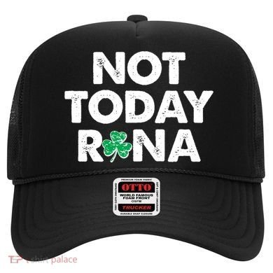 Funny St Patrick's Day Not Today Rona  Hat