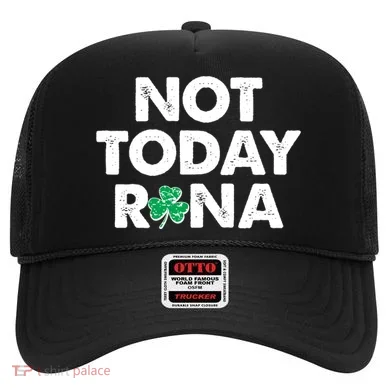 Funny St Patrick's Day Not Today Rona  Hat