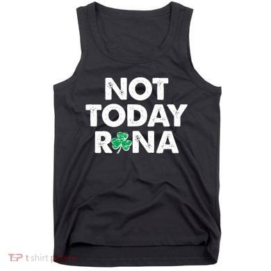 Funny St Patrick's Day Not Today Rona  Tank Top